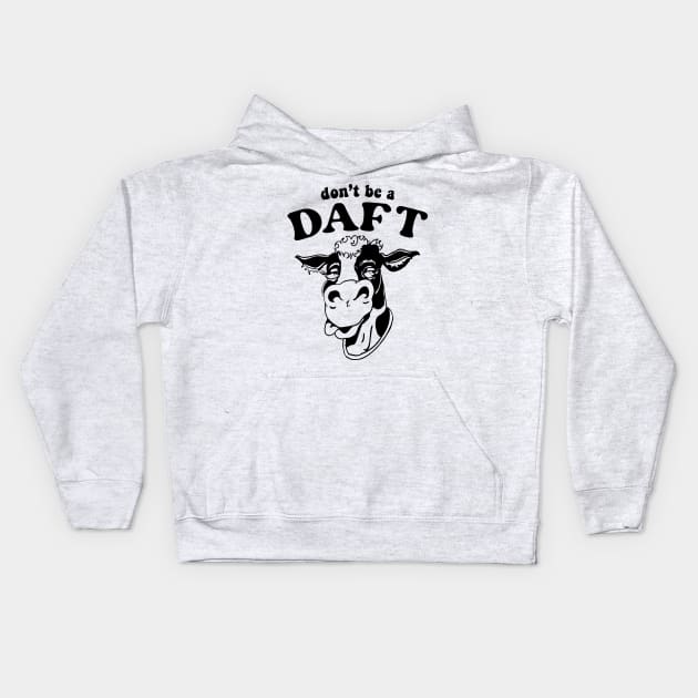 Don't Be A Daft Cow Kids Hoodie by Vault Emporium